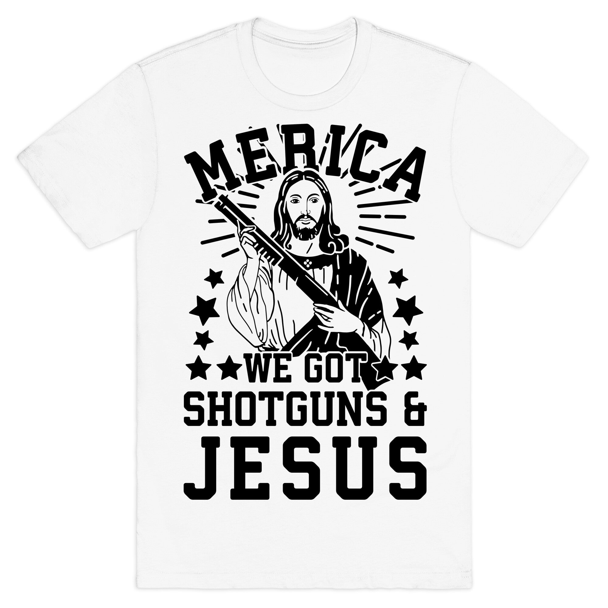 MERICA We Got Shotguns And Jesus T-Shirt